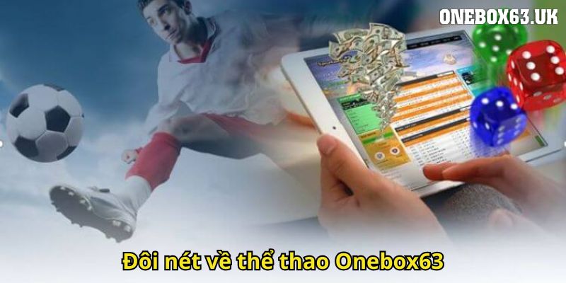Thể Thao Onebox63 Địa Chỉ Cá Cược Hàng Đầu 1 Đôi nét về thể thao Onebox63