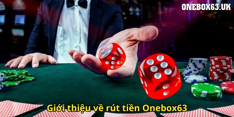 Rút Tiền Onebox63: Hướng Dẫn Chi Tiết An Toàn Nhanh Chóng 1 Giới thiệu về rút tiền Onebox63