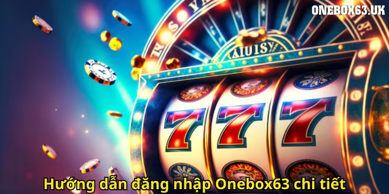 Đăng Nhập Onebox63: Hướng Dẫn Nhanh An Toàn Cho Người Chơi 3 Hướng dẫn đăng nhập Onebox63 chi tiết