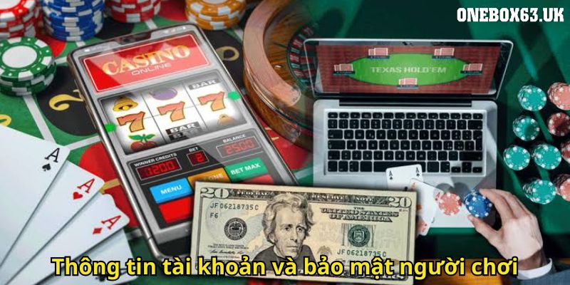 Câu Hỏi Thường Gặp Onebox63: Giải Đáp Cho Người Chơi 2 Thông tin tài khoản và bảo mật người chơi